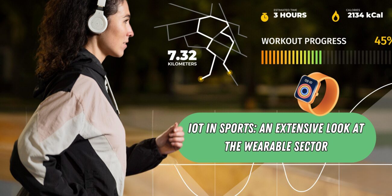 IoT in Sports: An Extensive Look at the Wearable Sector