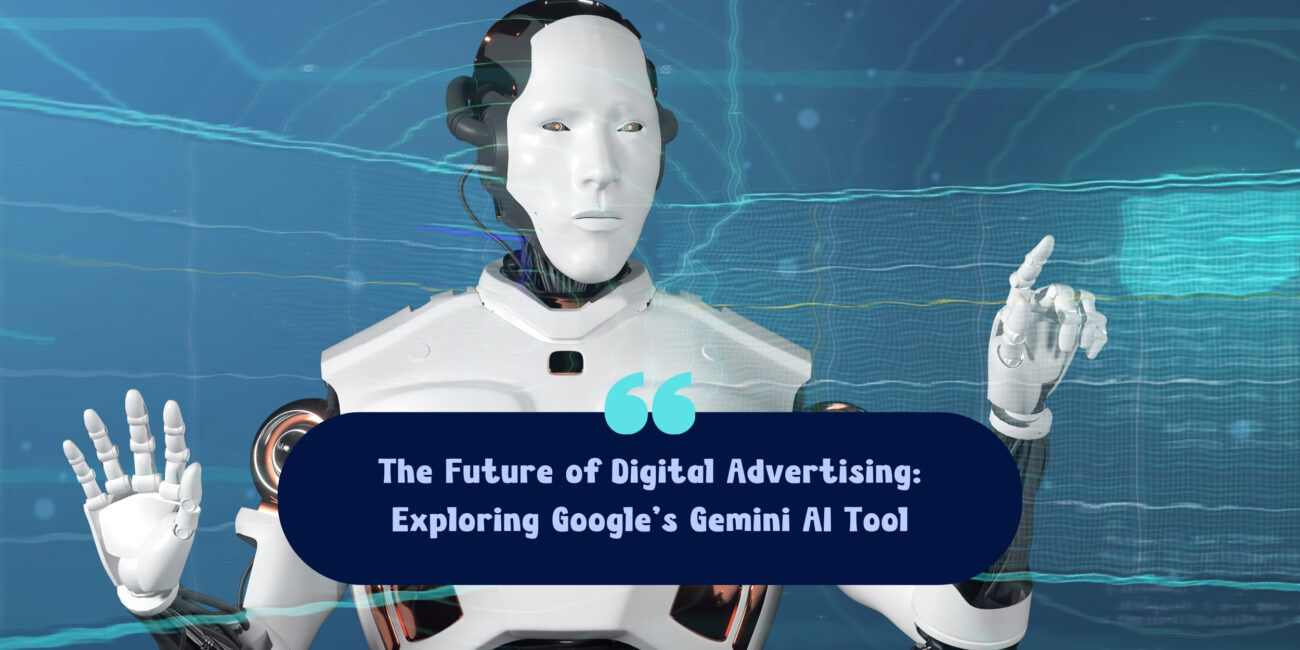The Future of Digital Advertising: Exploring Google’s Gemini AI Tool